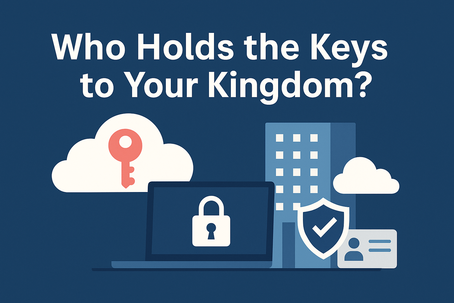 Who Holds the Keys to Your Kingdom?